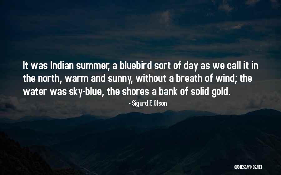 Sunny Day Quotes By Sigurd F. Olson Sunny Day Quotes By Sigurd F. Olson