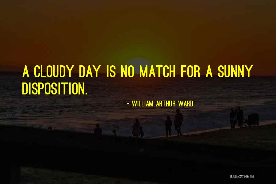 Sunny Day Quotes By William Arthur Ward Sunny Day Quotes By William Arthur Ward