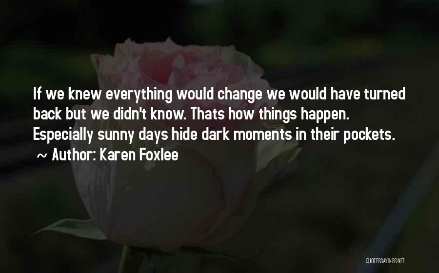 Sunny Days Quotes By Karen Foxlee Sunny Days Quotes By Karen Foxlee