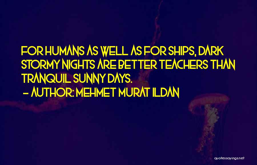 Sunny Days Quotes By Mehmet Murat Ildan