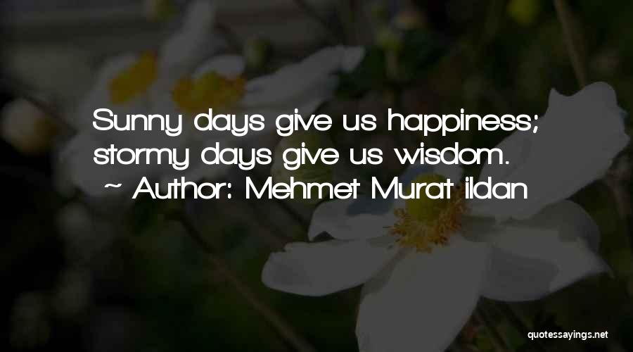Sunny Days Quotes By Mehmet Murat Ildan Sunny Days Quotes By Mehmet Murat Ildan