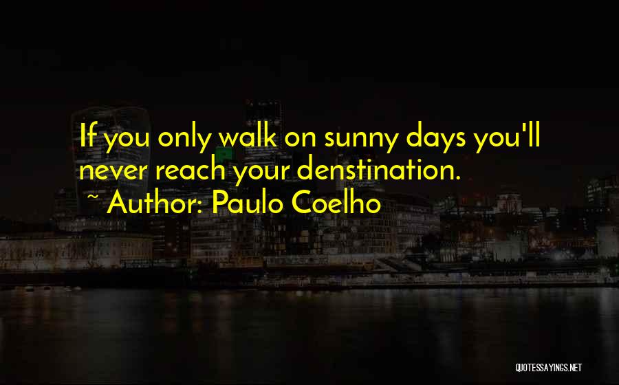 Sunny Days Quotes By Paulo Coelho Sunny Days Quotes By Paulo Coelho
