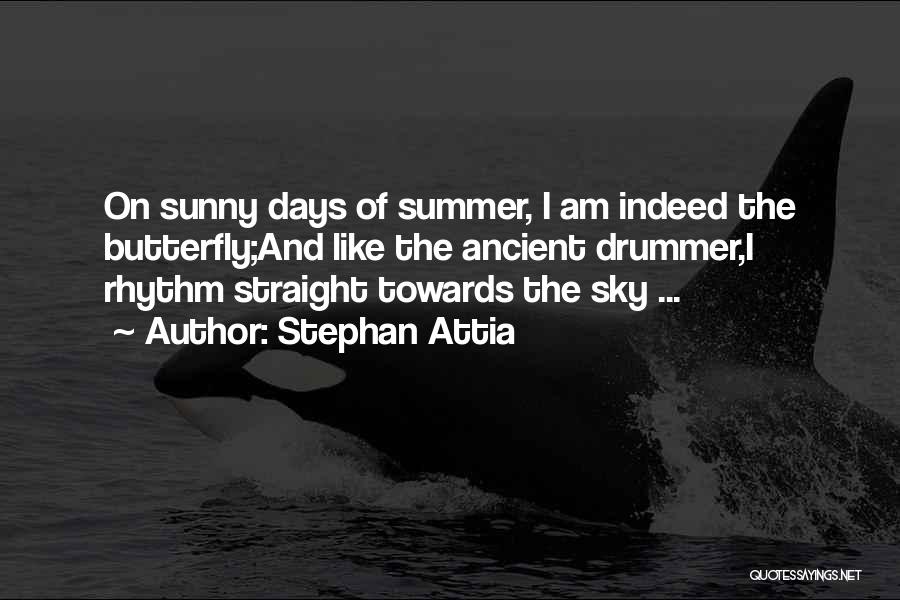 Sunny Days Quotes By Stephan Attia