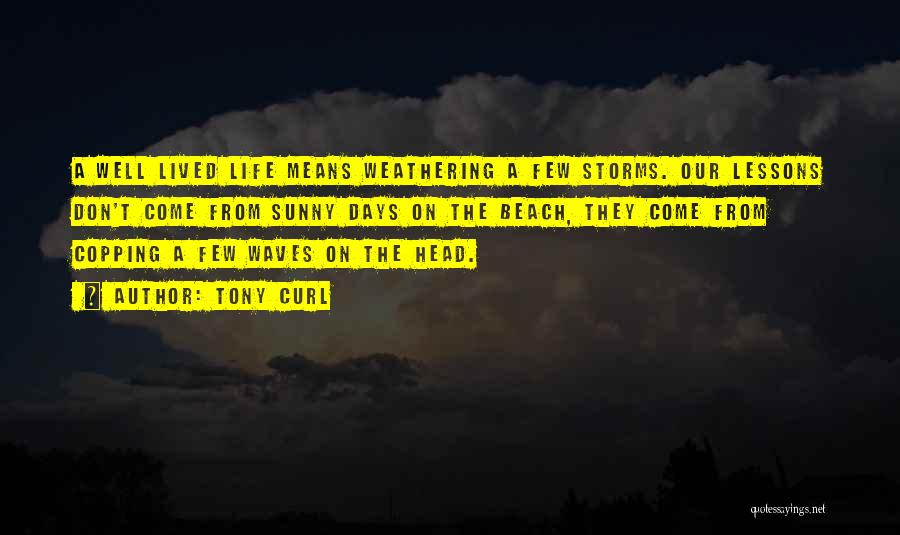 Sunny Days Quotes By Tony Curl Sunny Days Quotes By Tony Curl