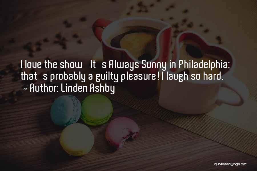 Sunny In Philadelphia Quotes By Linden Ashby