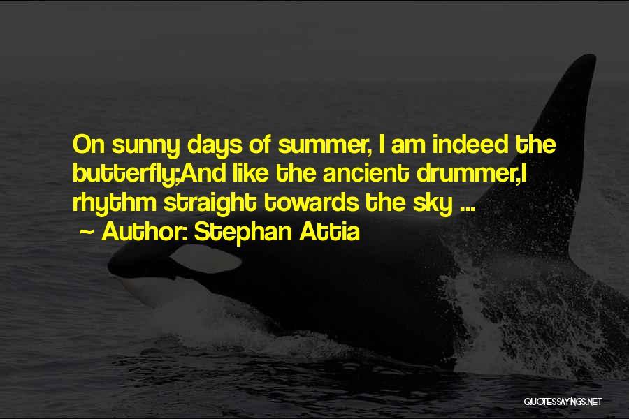 Sunny Summer Days Quotes By Stephan Attia
