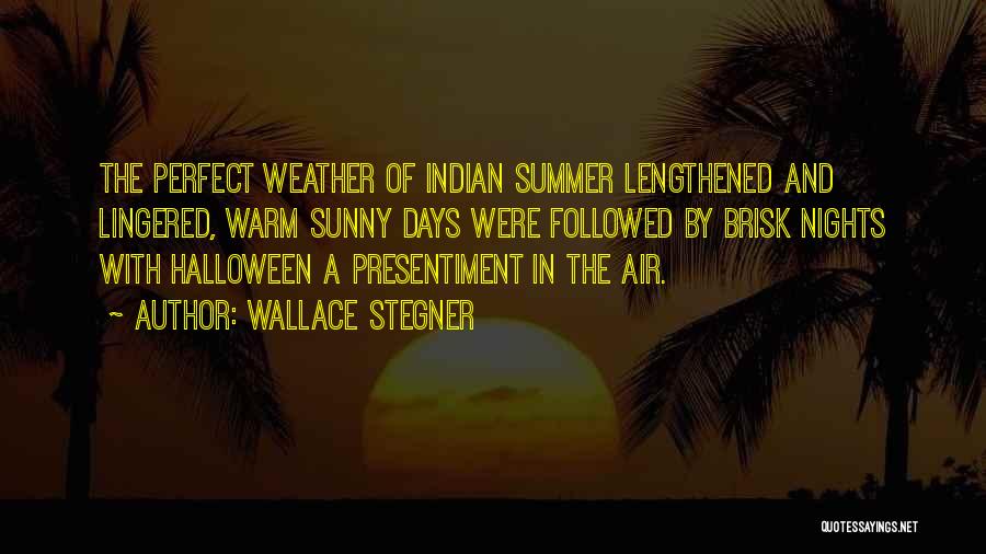 Sunny Summer Days Quotes By Wallace Stegner