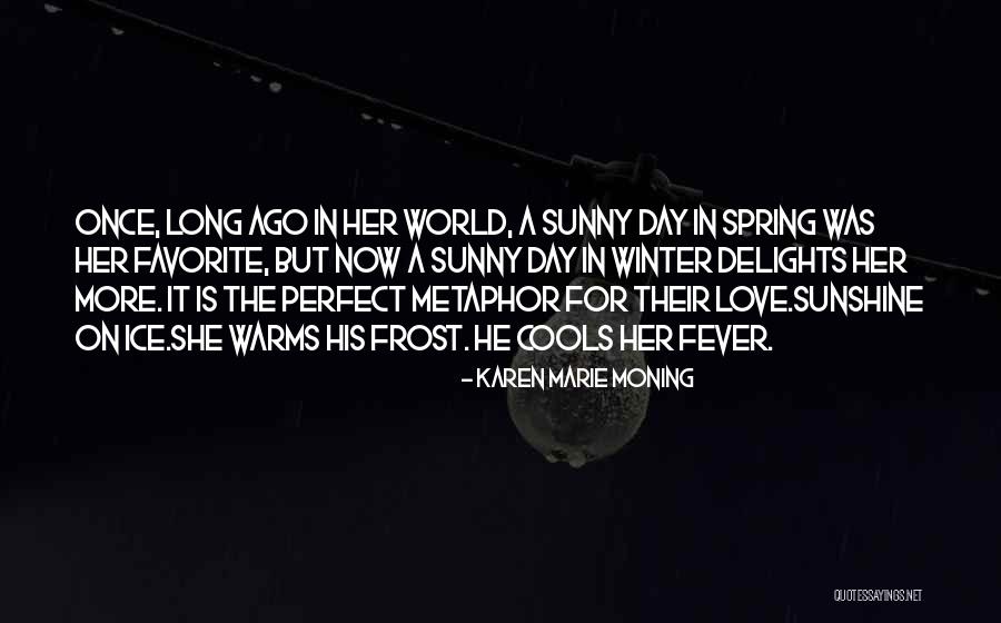 Sunny Winter Quotes By Karen Marie Moning