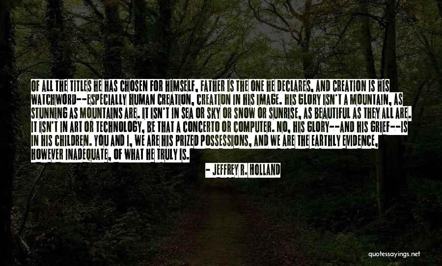 Sunrise In The Mountains Quotes By Jeffrey R. Holland Sunrise In The Mountains Quotes By Jeffrey R. Holland