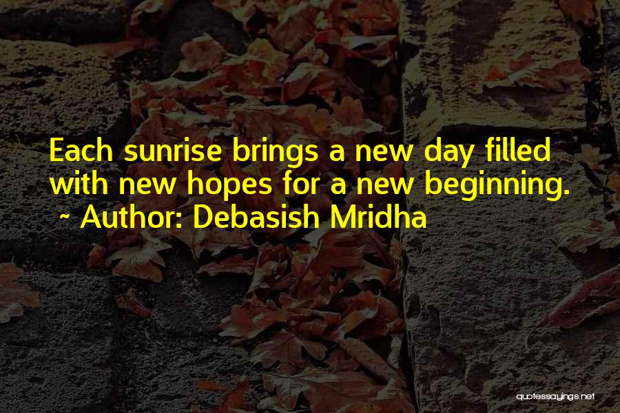 Sunrise New Day Quotes By Debasish Mridha