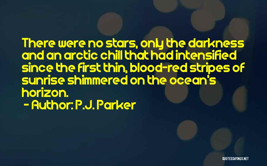 Sunrise Over The Ocean Quotes By P.J. Parker