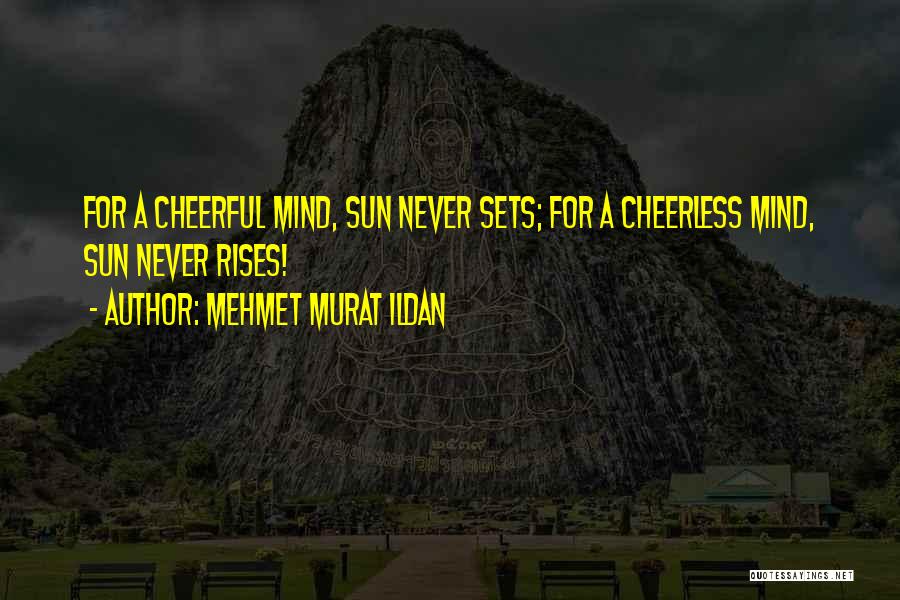 Sunrise Quotes By Mehmet Murat Ildan