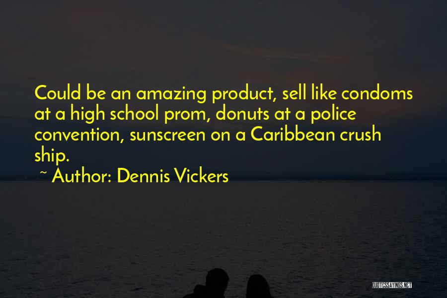 Sunscreen Quotes By Dennis Vickers