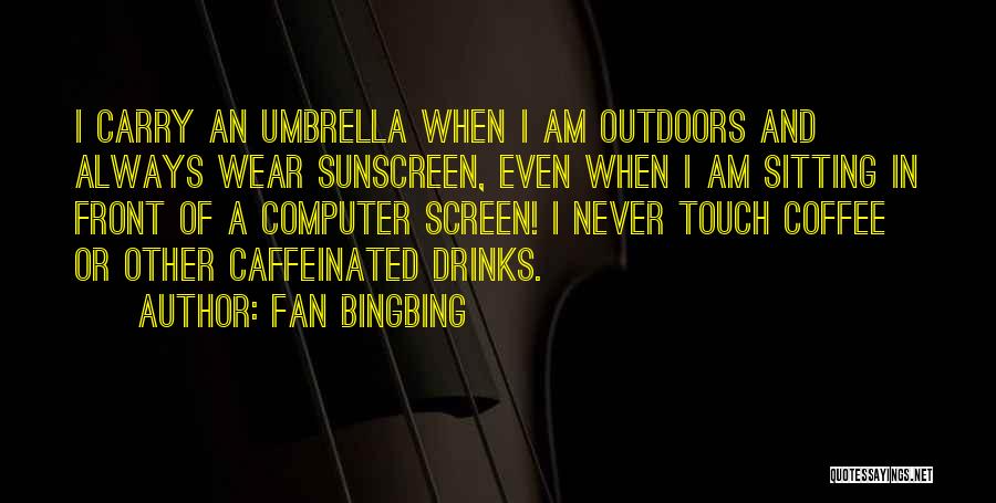 Sunscreen Quotes By Fan Bingbing