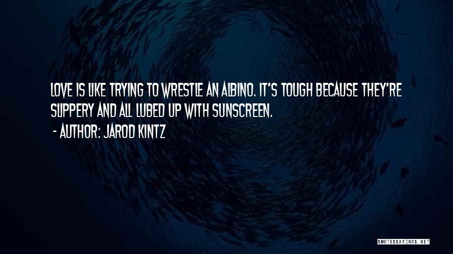 Sunscreen Quotes By Jarod Kintz