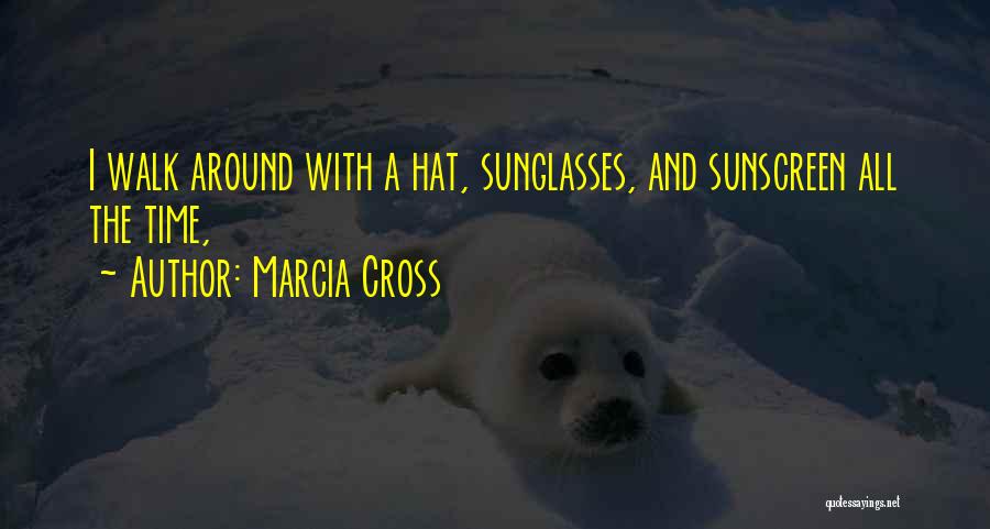 Sunscreen Quotes By Marcia Cross