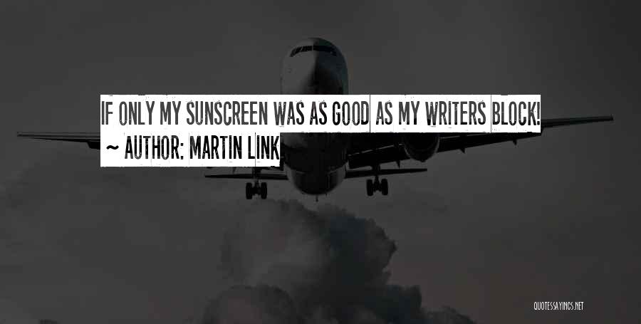 Sunscreen Quotes By Martin Link