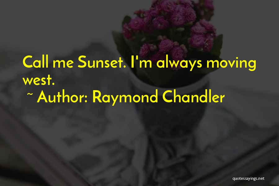Sunset And Moving On Quotes By Raymond Chandler