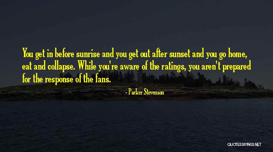 Sunset And Sunrise Quotes By Parker Stevenson Sunset And Sunrise Quotes By Parker Stevenson