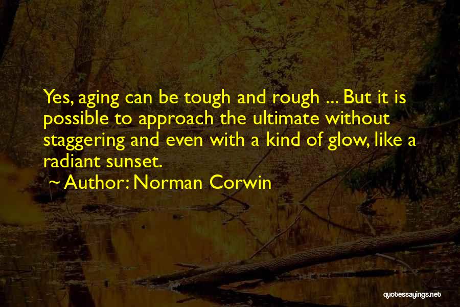Sunset Glow Quotes By Norman Corwin