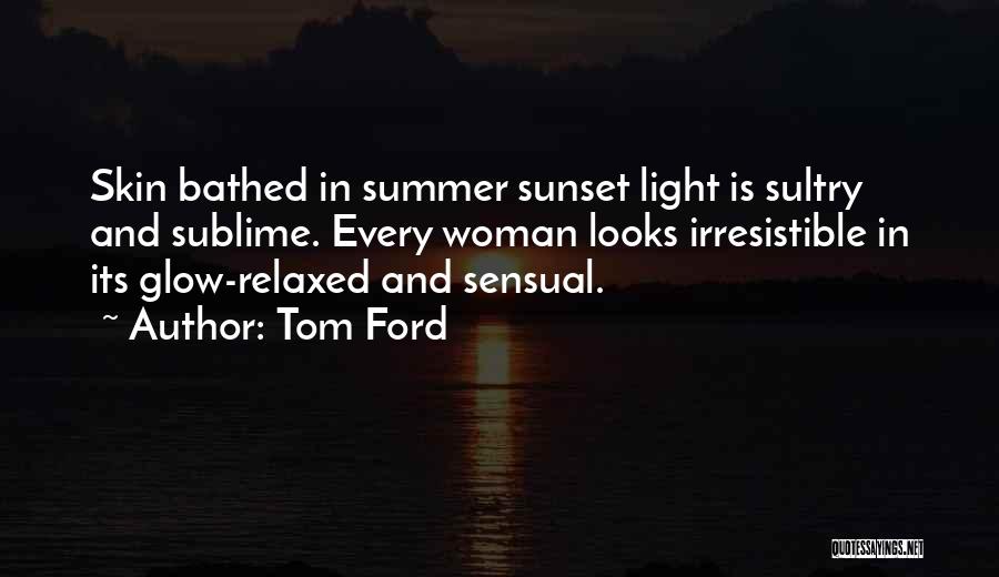 Sunset Glow Quotes By Tom Ford