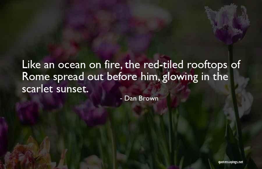 Sunset Like Fire Quotes By Dan Brown Sunset Like Fire Quotes By Dan Brown