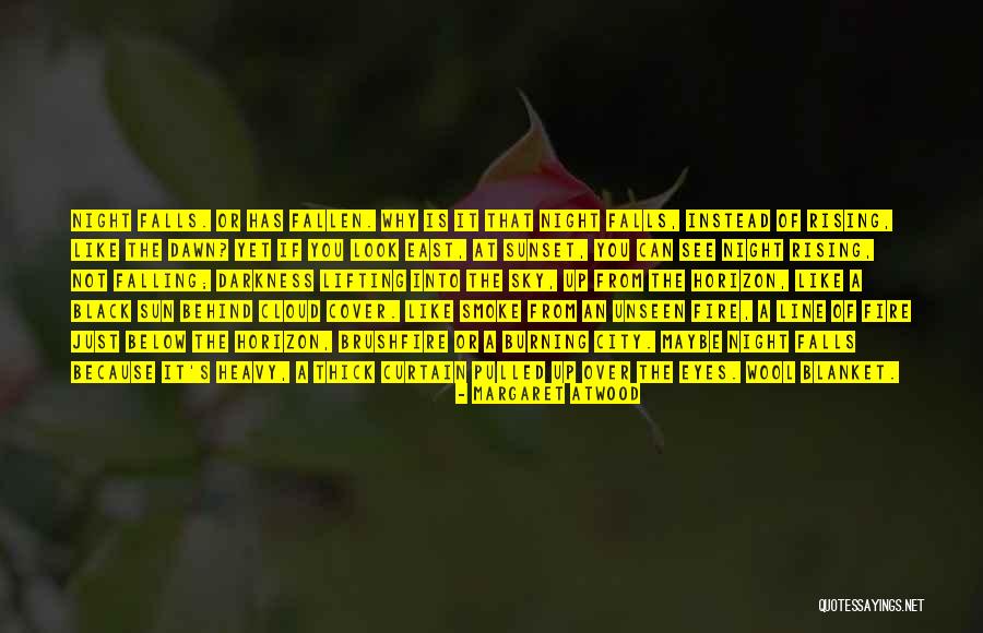 Sunset Like Fire Quotes By Margaret Atwood Sunset Like Fire Quotes By Margaret Atwood