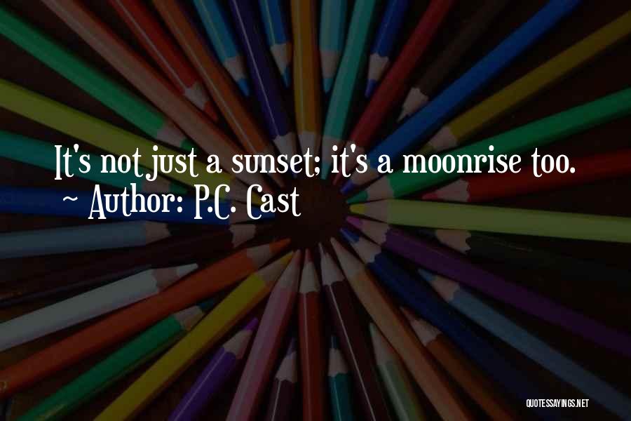 Sunset Moonrise Quotes By P.C. Cast
