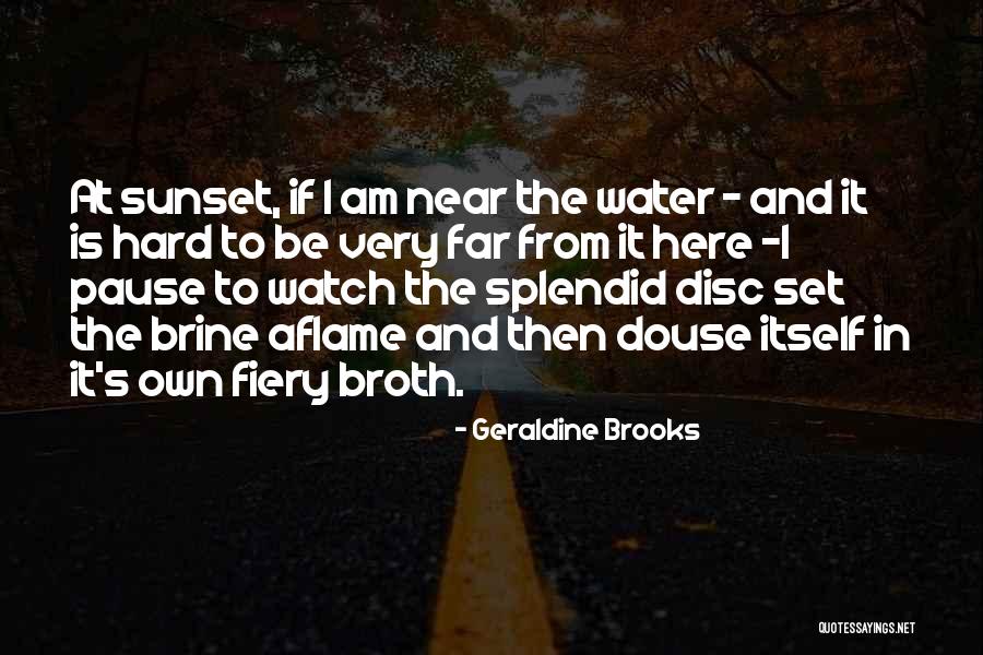 Sunset Over Water Quotes By Geraldine Brooks Sunset Over Water Quotes By Geraldine Brooks