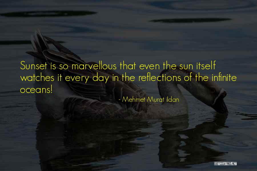 Sunset Reflections Quotes By Mehmet Murat Ildan