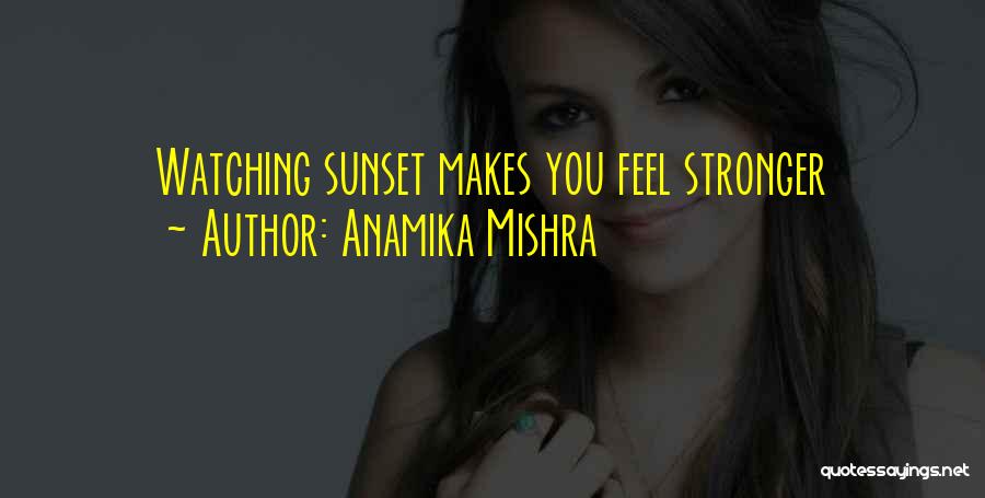 Sunset Watching Quotes By Anamika Mishra