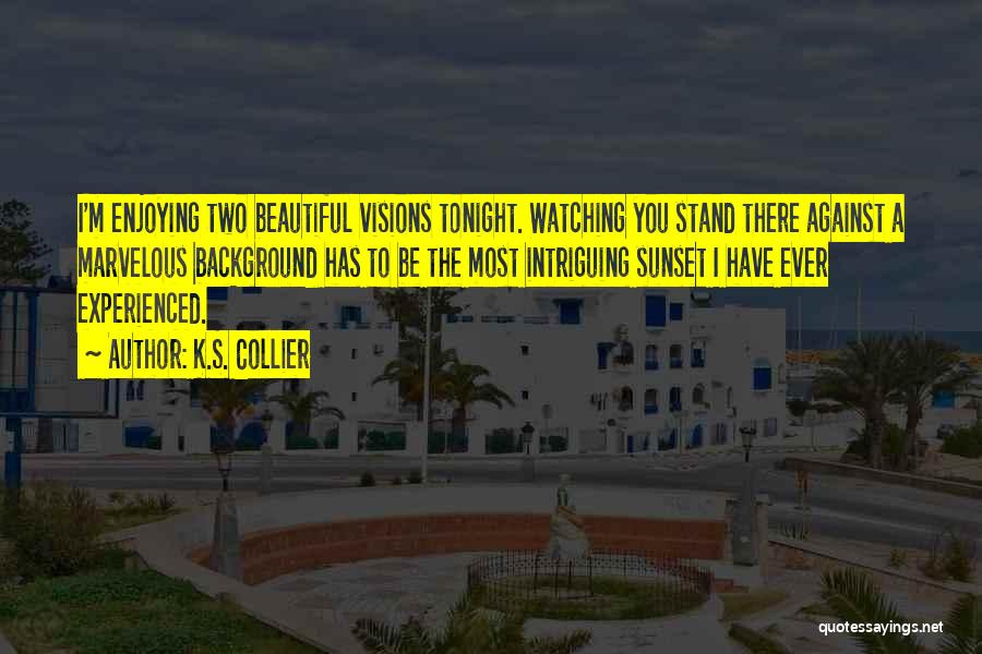 Sunset Watching Quotes By K.S. Collier