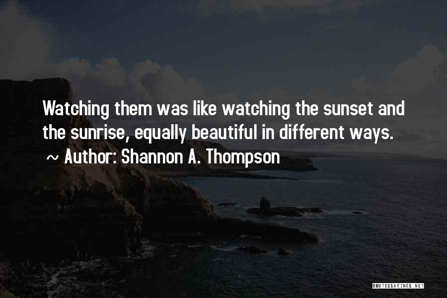 Sunset Watching Quotes By Shannon A. Thompson