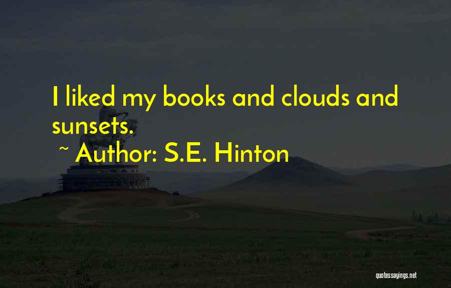 Sunsets And Clouds Quotes By S.E. Hinton