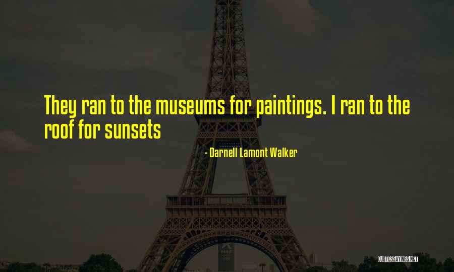 Sunsets And Sunrise Quotes By Darnell Lamont Walker Sunsets And Sunrise Quotes By Darnell Lamont Walker