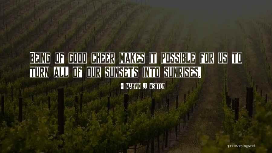 Sunsets And Sunrise Quotes By Marvin J. Ashton Sunsets And Sunrise Quotes By Marvin J. Ashton