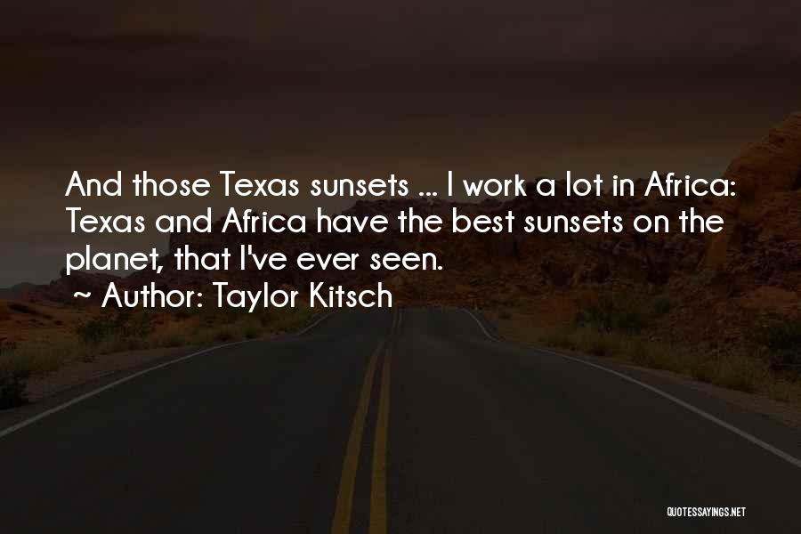 Sunsets In Africa Quotes By Taylor Kitsch