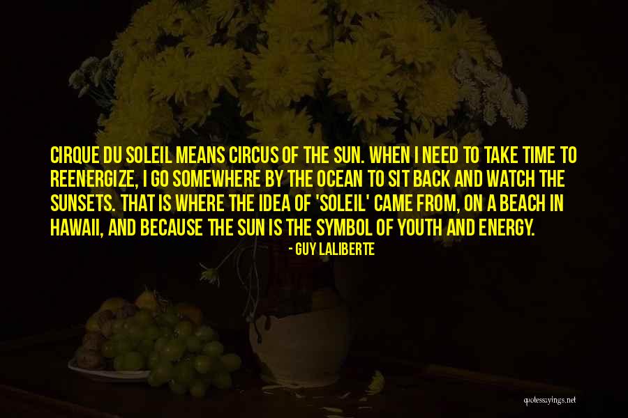 Sunsets On The Ocean Quotes By Guy Laliberte Sunsets On The Ocean Quotes By Guy Laliberte