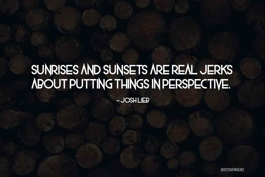 Sunsets Quotes By Josh Lieb