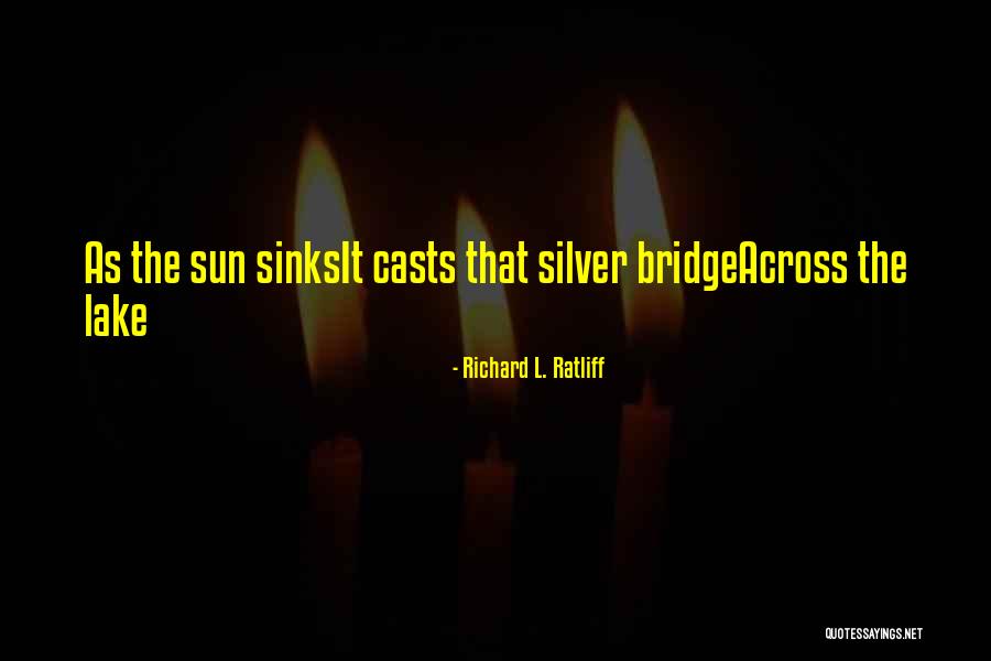 Sunsets Quotes By Richard L. Ratliff