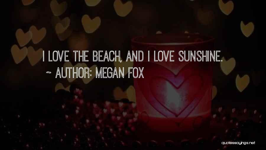 Sunshine And Beach Quotes By Megan Fox