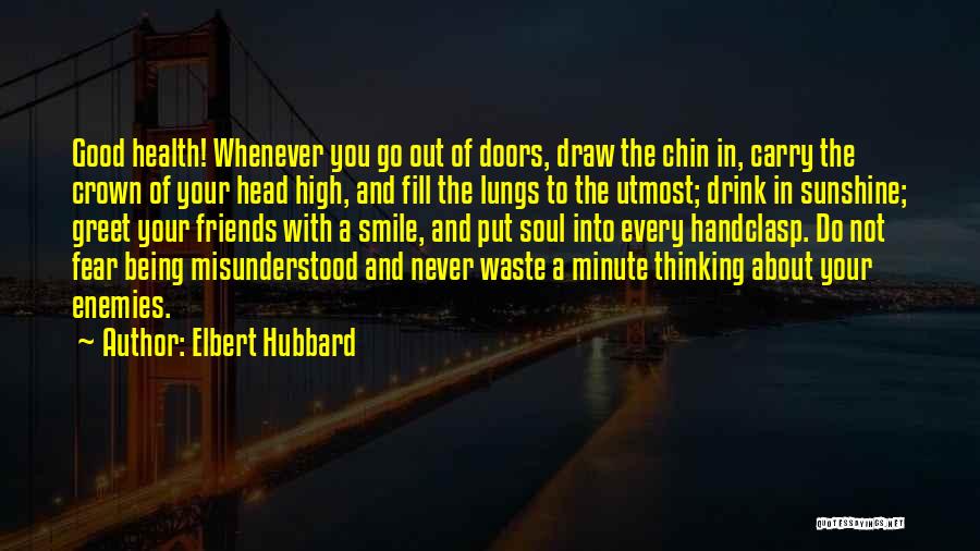 Sunshine And Friends Quotes By Elbert Hubbard