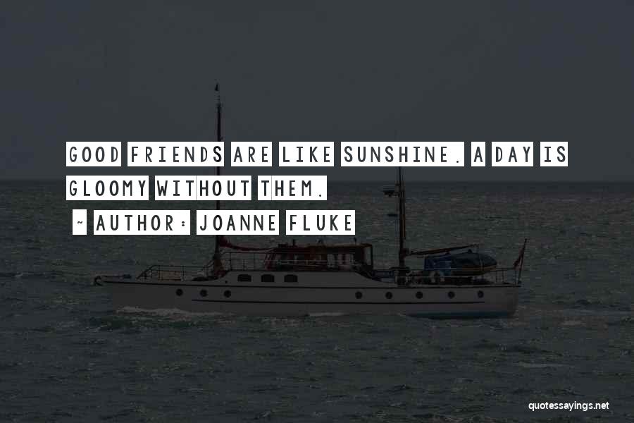 Sunshine And Friends Quotes By Joanne Fluke