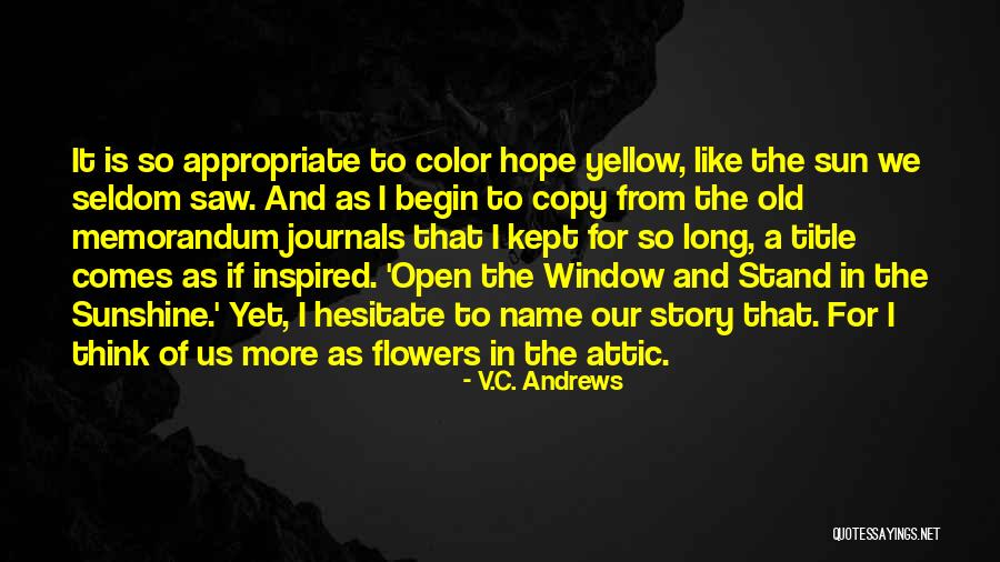 Sunshine And Hope Quotes By V.C. Andrews Sunshine And Hope Quotes By V.C. Andrews