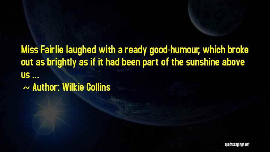 Sunshine And Laughter Quotes By Wilkie Collins