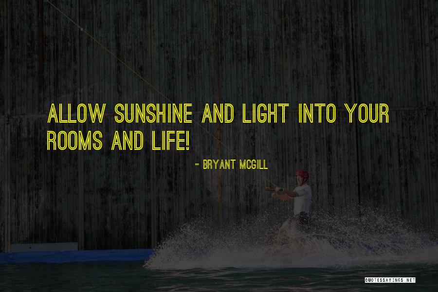 Sunshine And Life Quotes By Bryant McGill