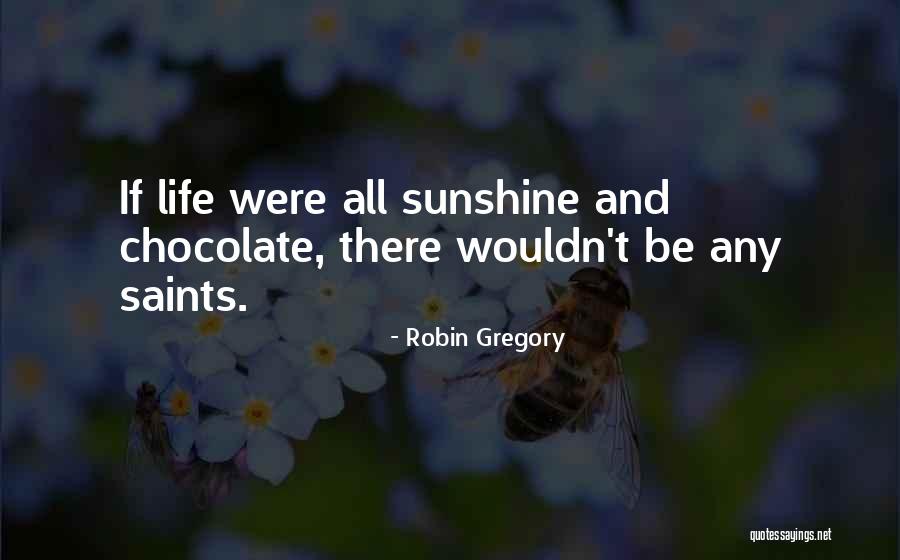 Sunshine And Life Quotes By Robin Gregory