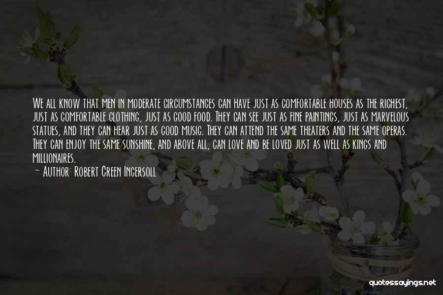 Sunshine And Love Quotes By Robert Green Ingersoll