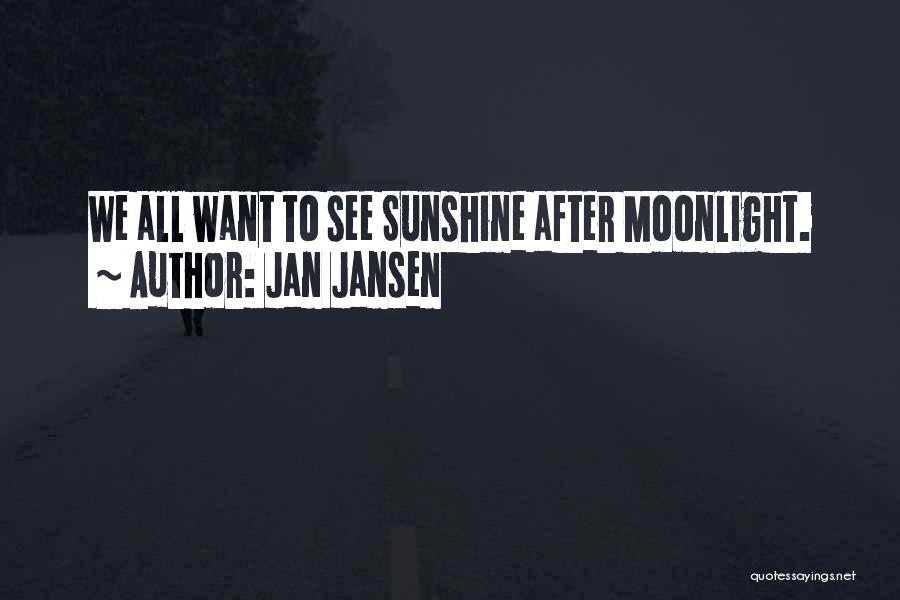 Sunshine And Moonlight Quotes By Jan Jansen