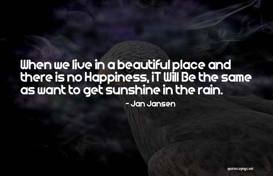 Sunshine And Rain Quotes By Jan Jansen Sunshine And Rain Quotes By Jan Jansen